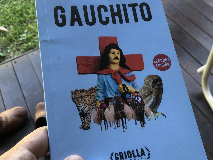 Gauchito: la historia del pueblo argentino criollo y retobado